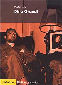 Libro Dino Grandi di Paolo Nello - ean 9788815093905 - Il Mulino