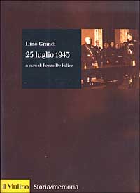 Libro 25 luglio 1943 di Dino Grandi - ean 9788815093929 - Il Mulino