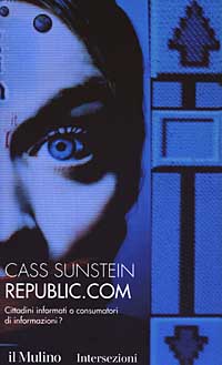 Libro Republic.com. Cittadini informati o consumatori di informazioni? di Cass R. Sunstein - ean 9788815093981 - Il Mulino
