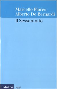 Libro Sessantotto di Marcello Flores; Alberto De Bernardi - ean 9788815094001 - Il Mulino
