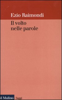 Libro volto nelle parole di Ezio Raimondi - ean 9788815094407 - Il Mulino