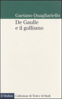 Libro De Gaulle e il gollismo di Gaetano Quagliariello - ean 9788815094452 - Il Mulino