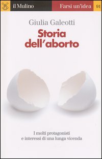 Libro Storia dell'aborto di Giulia Galeotti - ean 9788815094490 - Il Mulino