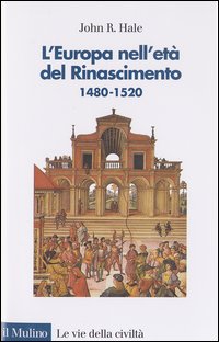 Libro Europa nell'età del Rinascimento. 1480-1520 di John R. Hale - ean 9788815094520 - Il Mulino