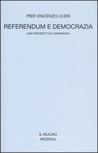 Libro Referendum e democrazia. Una prospettiva comparata di P. Vincenzo Uleri - ean 9788815094575 - Il Mulino
