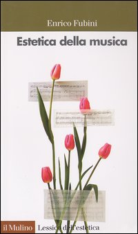 Libro Estetica della musica di Enrico Fubini - ean 9788815094674 - Il Mulino