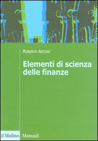 Libro Elementi di scienza delle finanze di Roberto Artoni - ean 9788815094858 - Il Mulino