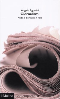 Libro Giornalismi. Media e giornalisti in Italia di Angelo Agostini - ean 9788815094919 - Il Mulino