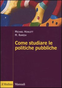 Libro Come studiare le politiche pubbliche di Michael Howlett; M. Ramesh - ean 9788815094995 - Il Mulino