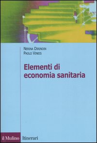 Libro Elementi di economia sanitaria di Nerina Dirindin; Paolo Vineis - ean 9788815095176 - Il Mulino