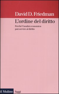 Libro ordine del diritto. Perché l'analisi economica può servire al diritto di David D. Friedman - ean 9788815095190 - Il Mulino
