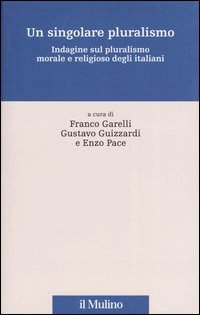 Libro singolare pluralismo. Indagine sul pluralismo morale e religioso degli italiani di  - ean 9788815095282 - Il Mulino