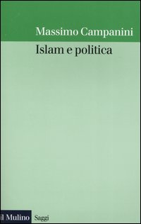 Libro Islam e politica di Massimo Campanini - ean 9788815095435 - Il Mulino