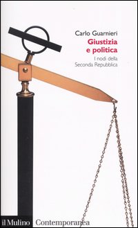 Libro Giustizia e politica. I nodi della Seconda Repubblica di Carlo Guarnieri - ean 9788815095466 - Il Mulino