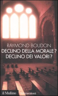 Libro Declino della morale? Declino dei valori? di Raymond Boudon - ean 9788815095503 - Il Mulino