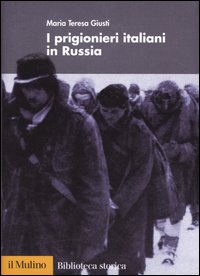 Libro prigionieri italiani in Russia di Maria Teresa Giusti - ean 9788815095527 - Il Mulino