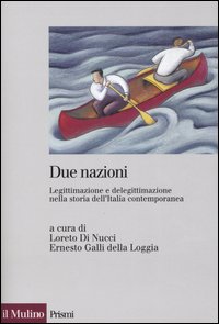 Libro Due nazioni. Legittimazione e delegittimazione nella storia dell'Italia contemporanea di  - ean 9788815095558 - Il Mulino