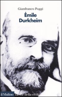 Libro Émile Durkheim di Gianfranco Poggi - ean 9788815095572 - Il Mulino