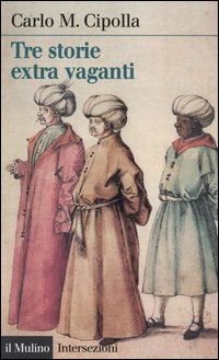 Libro Tre storie extra vaganti di Carlo M. Cipolla - ean 9788815095855 - Il Mulino