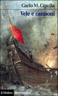 Libro Vele e cannoni di Carlo M. Cipolla - ean 9788815095862 - Il Mulino