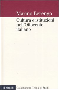 Libro Cultura e istituzioni nell'Ottocento italiano di Marino Berengo - ean 9788815095930 - Il Mulino