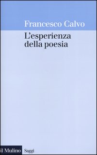 Libro esperienza della poesia di Francesco Calvo - ean 9788815095947 - Il Mulino