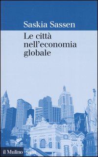 Libro città nell'economia globale di Saskia Sassen - ean 9788815095985 - Il Mulino