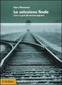 Libro soluzione finale. Come si è giunti allo sterminio degli ebrei di Hans Mommsen - ean 9788815096135 - Il Mulino