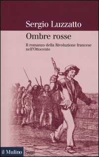 Libro Ombre rosse. Il romanzo della Rivoluzione francese nell'Ottocento di Sergio Luzzatto - ean 9788815096227 - Il Mulino