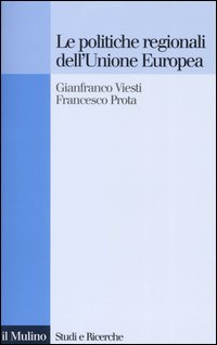 Libro politiche regionali dell'Unione Europea di Gianfranco Viesti; Francesco Prota - ean 9788815096258 - Il Mulino