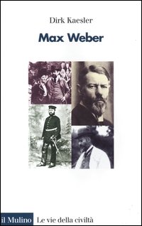Libro Max Weber di Dirk Kaesler - ean 9788815096326 - Il Mulino