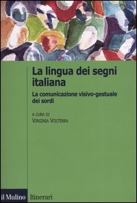Libro lingua italiana dei segni. La comunicazione visivo-gestuale dei sordi di  - ean 9788815096395 - Il Mulino