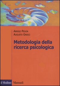 Libro Metodologia della ricerca psicologica di Arrigo Pedon; Augusto Gnisci - ean 9788815096425 - Il Mulino