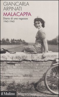 Libro Malacappa. Diario di una ragazza 1943-1945 di Giancarla Arpinati - ean 9788815096494 - Il Mulino