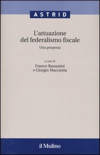 Libro attuazione del federalismo fiscale. Una proposta di  - ean 9788815096609 - Il Mulino