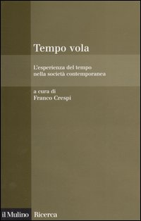 Libro Tempo vola. L'esperienza del tempo nella società contemporanea di  - ean 9788815096678 - Il Mulino
