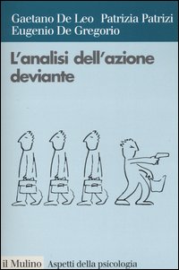 Libro analisi dell'azione deviante. Contributi teorici e proposte di metodo di Gaetano De Leo; Patrizia Patrizi; Eugenio De Gregorio - ean 9788815096692 - Il Mulino
