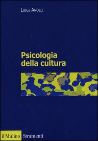 Libro Psicologia della cultura di Luigi Anolli - ean 9788815096722 - Il Mulino