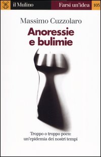 Libro Anoressie e bulimie di Massimo Cuzzolaro - ean 9788815096791 - Il Mulino