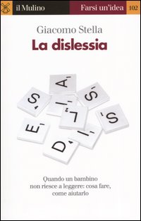 Libro dislessia. Quando un bambino non riesce a leggere di Giacomo Stella - ean 9788815096814 - Il Mulino