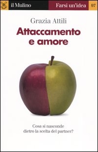 Libro Attaccamento e amore. Che cosa si nasconde dietro la scelta del partner? di Grazia Attili - ean 9788815096845 - Il Mulino