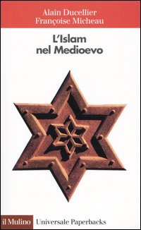 Libro Islam nel Medioevo di Alain Ducellier; Françoise Micheau - ean 9788815096869 - Il Mulino
