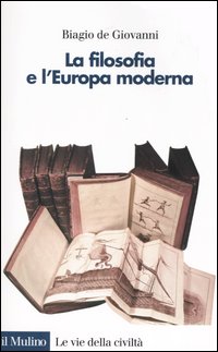 Libro filosofia e l'Europa moderna di Biagio De Giovanni - ean 9788815097170 - Il Mulino