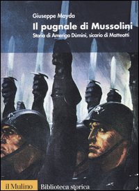 Libro pugnale di Mussolini. Storia di Amerigo Dùmini