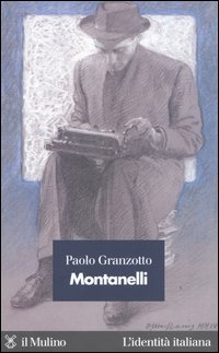 Libro Montanelli di Paolo Granzotto - ean 9788815097279 - Il Mulino