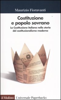 Libro Costituzione e popolo sovrano. La Costituzione italiana nella storia del costituzionalismo moderno di Maurizio Fioravanti - ean 9788815097316 - Il Mulino