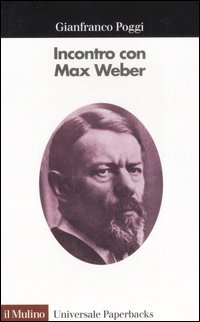 Libro Incontro con Max Weber di Gianfranco Poggi - ean 9788815097330 - Il Mulino