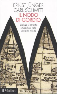 Libro nodo di Gordio. Dialogo su Oriente e Occidente nella storia del mondo di Ernst Jünger; Carl Schmitt - ean 9788815097422 - Il Mulino
