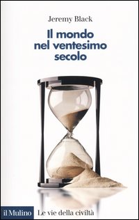 Libro mondo nel ventesimo secolo di Jeremy Black - ean 9788815097507 - Il Mulino
