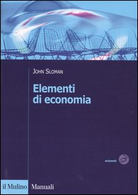 Libro Elementi di economia di John Sloman - ean 9788815097682 - Il Mulino